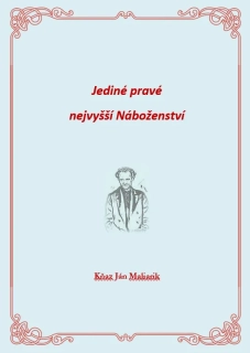 JÁN MALIARIK - JEDINÉ PRAVÉ NEJVYŠŠÍ NÁBOŽENSTVÍ
